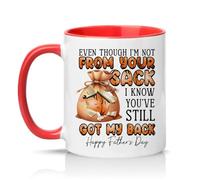 Sassy Souls Even Though Im Not from Your Sack I Know Youve Still Got My Back Mens 11oz Ceramic Novelty Mug Step Dad Fathers Day Tea Coffee Cup Gift Red