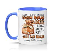 Sassy Souls Even Though Im Not from Your Sack I Know Youve Still Got My Back Mens 11oz Ceramic Novelty Mug Step Dad Fathers Day Tea Coffee Cup Gift Blue