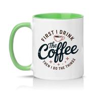 Sassy Souls First I Drink The Coffee Then I Do The Things 11oz Ceramic Novelty Mug Morning Routine Coffee Lovers Tea Coffee Cup Gift Green
