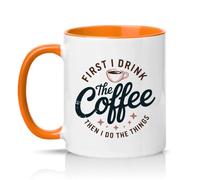 Sassy Souls First I Drink The Coffee Then I Do The Things 11oz Ceramic Novelty Mug Morning Routine Coffee Lovers Tea Coffee Cup Gift Orange