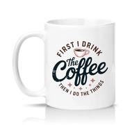 Sassy Souls First I Drink The Coffee Then I Do The Things 11oz Ceramic Novelty Mug Morning Routine Coffee Lovers Tea Coffee Cup Gift White