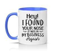 Sassy Souls Hey I Found Your Nose It was in My Business Again 11oz Ceramic Novelty Mug Sarcastic Office Humour Tea Coffee Cup Gift Blue