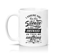 Sassy Souls I Assure You that This Silence is Less Awkward Than Anything I Have to Say 11oz Ceramic Novelty Mug Office Humour Tea Coffee Cup White