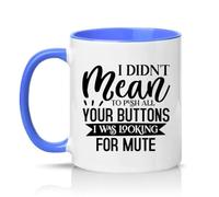 Sassy Souls I Didnt Mean to Push All Your Buttons I was Looking for Mute 11oz Ceramic Novelty Mug Office Humour Tea Coffee Cup Blue