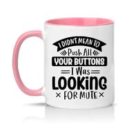 Sassy Souls I Didnt Mean to Push All Your Buttons I was Looking for Mute 11oz Ceramic Novelty Mug Video Call Meeting Humour Office Humour Tea Coffee Cup Pink