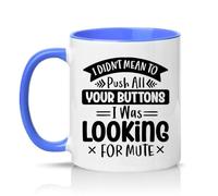 Sassy Souls I Didnt Mean to Push All Your Buttons I was Looking for Mute 11oz Ceramic Novelty Mug Video Call Meeting Humour Office Humour Tea Coffee Cup Blue