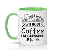 Sassy Souls I Dont Know What I Would Do Without Coffee Im Guessing 25 to Life 11oz Ceramic Novelty Mug Coffee Humour Tea Coffee Cup Green