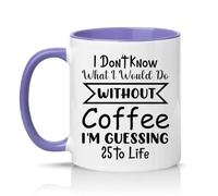 Sassy Souls I Dont Know What I Would Do Without Coffee Im Guessing 25 to Life 11oz Ceramic Novelty Mug Coffee Humour Tea Coffee Cup Light Purple
