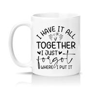 Sassy Souls I Have It All Together I Just Forgot Where I Put It 11oz Ceramic Novelty Mug Humour Tea Coffee Cup Gift White