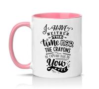 Sassy Souls I Have Neither The Time Nor The Crayons to Explain This to You 11oz Ceramic Novelty Mug Office Humour Tea Coffee Cup Pink