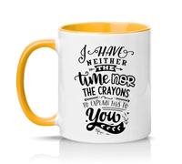 Sassy Souls I Have Neither The Time Nor The Crayons to Explain This to You 11oz Ceramic Novelty Mug Office Humour Tea Coffee Cup Golden Yellow