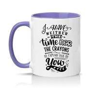 Sassy Souls I Have Neither The Time Nor The Crayons to Explain This to You 11oz Ceramic Novelty Mug Office Humour Tea Coffee Cup Light Purple