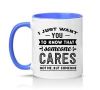 Sassy Souls I Just Want You to Know that Someone Cares Not Me But Someone 11oz Ceramic Novelty Mug Passive Aggressive Office Humour Tea Coffee Cup Gift Blue