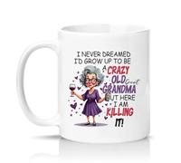 Sassy Souls I Never Dreamed Id Grow Up to Be A Crazy Old Grandma But Here I Am Killing It Womens 11oz Ceramic Novelty Mug Tea Coffee Cup White