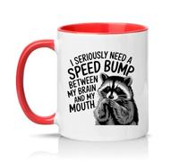 Sassy Souls I Seriously Need A Speed Bump Between My Brain and My Mouth 11oz Ceramic Novelty Mug Sarcastic Humour Animal Tea Coffee Cup Gift Red