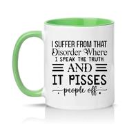 Sassy Souls I Suffer from that Disorder Where I Speak The Truth and It Pisses People Off 11oz Ceramic Novelty Mug Sarcastic Humour Office Humour Tea Coffee Cup Green
