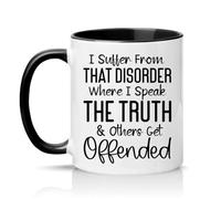 Sassy Souls I Suffer from that Disorder Where I Speak The Truth and Others Get Offended 11oz Ceramic Novelty Mug Sarcastic Office Humour Tea Coffee Cup Black
