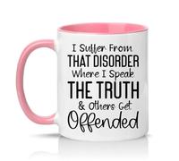 Sassy Souls I Suffer from that Disorder Where I Speak The Truth and Others Get Offended 11oz Ceramic Novelty Mug Sarcastic Office Humour Tea Coffee Cup Pink