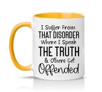Sassy Souls I Suffer from that Disorder Where I Speak The Truth and Others Get Offended 11oz Ceramic Novelty Mug Sarcastic Office Humour Tea Coffee Cup Golden Yellow