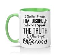 Sassy Souls I Suffer from that Disorder Where I Speak The Truth and Others Get Offended 11oz Ceramic Novelty Mug Sarcastic Office Humour Tea Coffee Cup Green