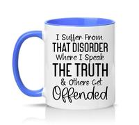 Sassy Souls I Suffer from that Disorder Where I Speak The Truth and Others Get Offended 11oz Ceramic Novelty Mug Sarcastic Office Humour Tea Coffee Cup Blue