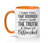 Sassy Souls I Suffer from that Disorder Where I Speak The Truth and Others Get Offended 11oz Ceramic Novelty Mug Sarcastic Office Humour Tea Coffee Cup Orange