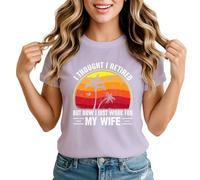 Sassy Souls I Thought I Retired But Now I Just Work for My Wife Womens T-Shirt Humorous Retirement Gift Extra Large