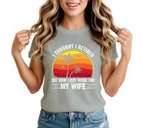 Sassy Souls I Thought I Retired But Now I Just Work for My Wife Womens T-Shirt Humorous Retirement Gift Extra Large