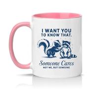 Sassy Souls I Want You to Know that Someone Cares Not Me But Someone 11oz Ceramic Novelty Mug Animal Humour Tea Coffee Cup Gift Pink
