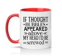 Sassy Souls If Thought Bubbles Appeared Above My Head Id Be Screwed 11oz Ceramic Novelty Mug Office Humour Tea Coffee Cup Red