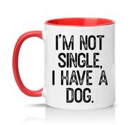 Sassy Souls Im Not Single I Have A Dog 11oz Ceramic Novelty Mug Dog Lovers Pet Owners Tea Coffee Cup Gift Red
