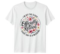 Sassy Souls Im Off The Clock Let The Journey Begin Officially Retired Every Day is A Weekend Womens T-Shirt Floral Retirement Gift for Her L White