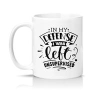 Sassy Souls in My Defense I was Left Unsupervised 11oz Ceramic Novelty Mug Office Humour Tea Coffee Cup Gift White