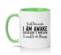 Sassy Souls Just Because I Am Awake Doesnt Mean I Want to Do Things 11oz Ceramic Novelty Mug Office Humour Tea Coffee Cup Gift Green