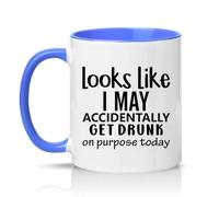 Sassy Souls Looks Like I May Accidentally Get Drunk On Purpose Today 11oz Ceramic Novelty Mug Drinking Joke Alcohol Humour Tea Coffee Cup Gift Blue