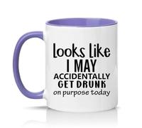 Sassy Souls Looks Like I May Accidentally Get Drunk On Purpose Today 11oz Ceramic Novelty Mug Drinking Joke Alcohol Humour Tea Coffee Cup Light Purple