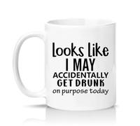 Sassy Souls Looks Like I May Accidentally Get Drunk On Purpose Today 11oz Ceramic Novelty Mug Drinking Joke Alcohol Humour Tea Coffee Cup Gift White