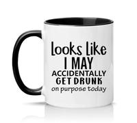 Sassy Souls Looks Like I May Accidentally Get Drunk On Purpose Today 11oz Ceramic Novelty Mug Drinking Joke Alcohol Humour Tea Coffee Cup Black