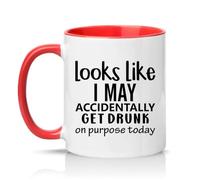 Sassy Souls Looks Like I May Accidentally Get Drunk On Purpose Today 11oz Ceramic Novelty Mug Drinking Joke Alcohol Humour Tea Coffee Cup Red