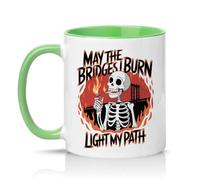 Sassy Souls May The Bridges I Burn Light My Path 11oz Ceramic Novelty Mug Skeleton Edgy Humour Sarcastic Tea Coffee Cup Gift Green