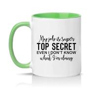 Sassy Souls My Job is Super Top Secret Even I Dont Know What Im Doing 11oz Ceramic Novelty Mug Workplace Sarcasm Office Humour Tea Coffee Cup Green