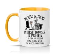 Sassy Souls My Mind is Like My Internet Browser 19 Tabs Open 3 of Them are Frozen & I Have No Idea Where The Music is Coming from 11oz Ceramic Novelty Mug Golden Yellow
