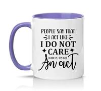 Sassy Souls People Say that I Act Like I Do Not Care Thing is Its Not an Act 11oz Ceramic Novelty Mug Sarcastic Office Humour Tea Coffee Cup Light Purple