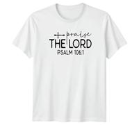 Sassy Souls Praise The Lord Psalm 106:1 T-Shirt Scripture Bible Verse Christianity Faith for Him and Her S White