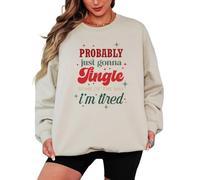 Sassy Souls Probably Just Gonna Jingle Some Of The Way Im Tired Christmas Holiday Womens Sweatshirt Slogan Jumper Festive Graphic Pullover 2XL Sand