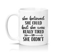 Sassy Souls She Believed She Could But She was Really Tired So She Didnt Womens 11oz Ceramic Novelty Mug Tired Mum Humor Tea Coffee Cup Gift White