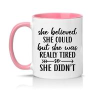 Sassy Souls She Believed She Could But She was Really Tired So She Didnt Womens 11oz Ceramic Novelty Mug Tired Mum Humor Tea Coffee Cup Gift Pink