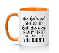 Sassy Souls She Believed She Could But She was Really Tired So She Didnt Womens 11oz Ceramic Novelty Mug Tired Mum Humor Tea Coffee Cup Gift Orange