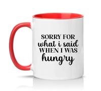 Sassy Souls Sorry for What I Said When I was Hungry 11oz Ceramic Novelty Mug Hangry Quote Food Humour Tea Coffee Cup Red