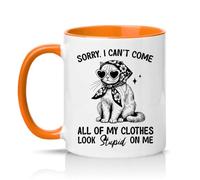 Sassy Souls Sorry, I Cant Come All of My Clothes Look Stupid On Me 11oz Ceramic Novelty Mug Cat Lovers Tea Coffee Cup Orange